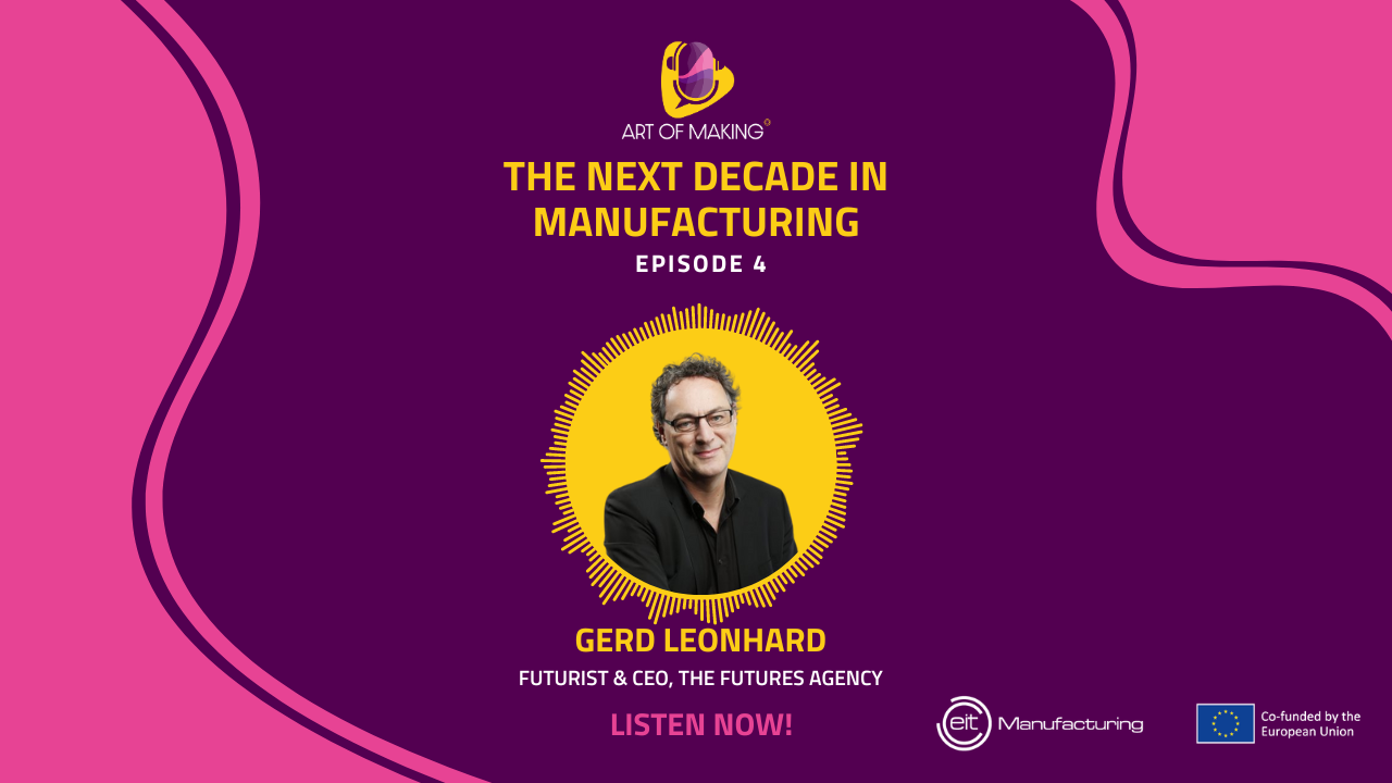 Art of Making, the manufacturing podcast episode with Gerd Leonhard