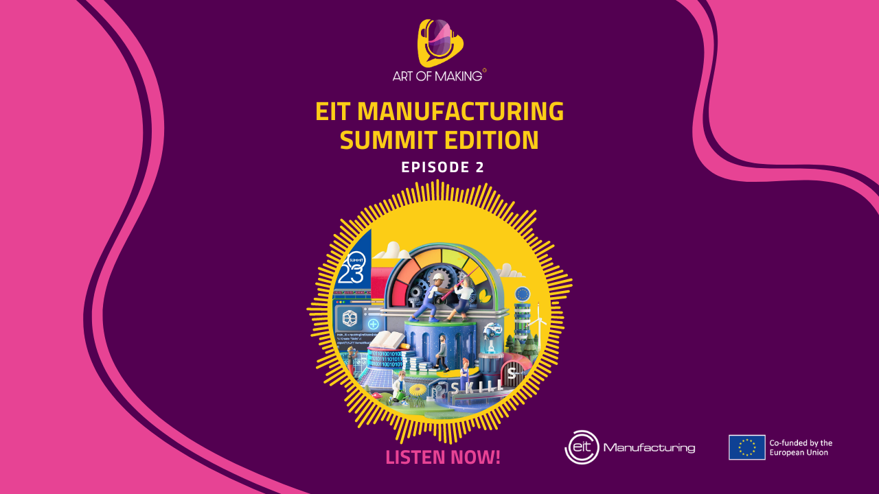 EIT Manufacturing Summit, special Art of Making podcast episode